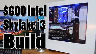 $600 Intel i3 Skylake Build