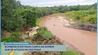 Vale do Jequitinhonha: Bombeiros Retiram Corpo de Homem que se Afogou no Rio Piauí.