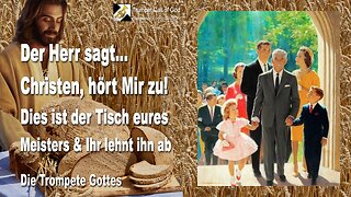 13.11.2008 🎺 Der Herr sagt... Christen, hört Mir zu!... Dies ist der Tisch eures Meisters und ihr lehnt Ihn ab