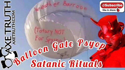 2/6/23 Monday Madness with AxeTruth - Balloon Gate Psyop & Satanic Rituals