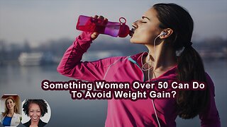 Is There Something Women Over 50 Can Do To Avoid Weight Gain?