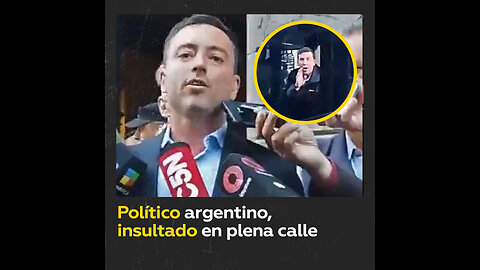 Insultan a diputado argentino en plena calle