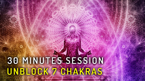 30 Minutes Unlocking 7 Chakras through Music: Exploration of the Spiritual Energy Centers