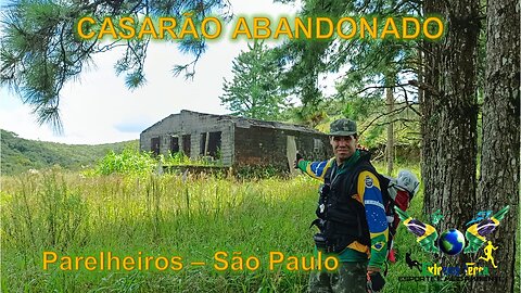 Casarão Abandonado na Serra do Mar - Parelheiros