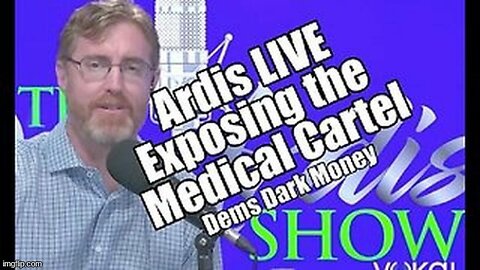 Dr. Bryan Ardis: Exposing the Medical Cartel & Dems Dark Money!