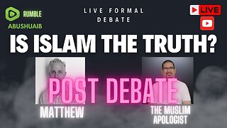 Is Islam the Truth? Post Debate.