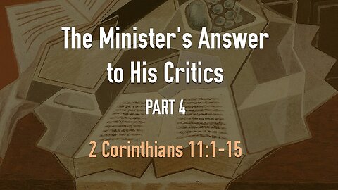 Jan. 25, 2023 - Midweek Service - The Minister's Answer to His Critics, Part 4 (2 Cor. 11:1-15)