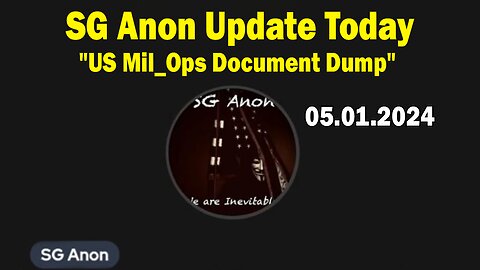 SG Anon Update Today May 1: "Trump Jail Attempt Coming | US Mil_Ops Document Dump"