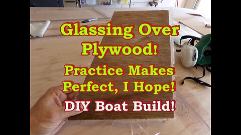 Fiberglassing Plywood. Practicing on Scrap First. Flats Skiff Boat Build - December 2021