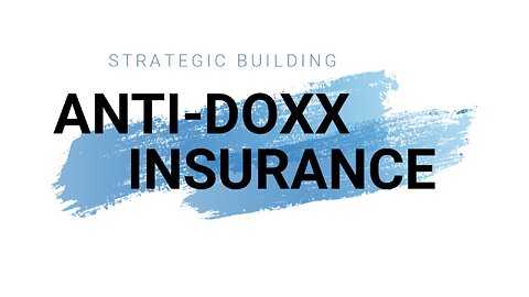 STRATEGIC BUILDING | ANTI-DOXX INSURANCE