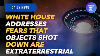 White House Addresses Fears That Objects Shot Down Are Extraterrestrial