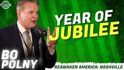 YEAR OF JUBILEE - Bo Polny ReAwaken America Nashville