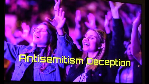 5_4_2024 Antisemitism Deception