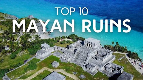 Top 10 Best Places to Visit in Amazing Mayan Ruins | Travel video