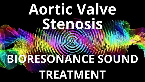 Aortic Valve Stenosis_Sound therapy session_Sounds of nature