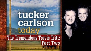 The Tremendous Travis Tritt: Part Two | Tucker Carlson Today