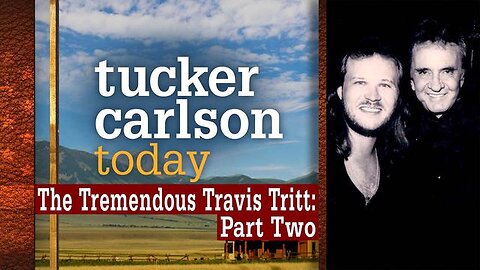 The Tremendous Travis Tritt: Part Two | Tucker Carlson Today