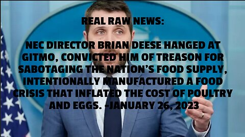 NEC DIRECTOR BRIAN DEESE HANGED AT GITMO, CONVICTED HIM OF TREASON FOR SABOTAGING THE NATION’S FOOD