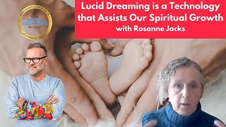 Lucid Dreaming is a Technology that Assists Our Spiritual Growth - 6th Feb 2023