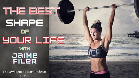 The Best Shape of Your Life with Jaime Filer