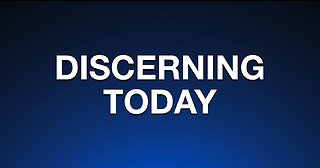 Discerning Today - Feb 8th, 2023