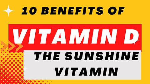 10 BENEFITS OF VITAMIN D, THE SUNSHINE VITAMIN