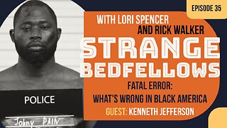 Fatal Error in Black America (Strange Bedfellows, Ep. 35 w/ Kenneth Jefferson)