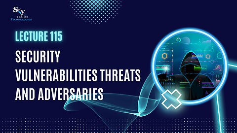 115. Security Vulnerabilities Threats and Adversaries | Skyhighes | Cyber Security-Hacker Exposed