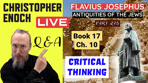 LIVE Fellowship, Josephus - Antiquities Book 17, Ch. 10 (Part 275) Q&A | Critical Thinking