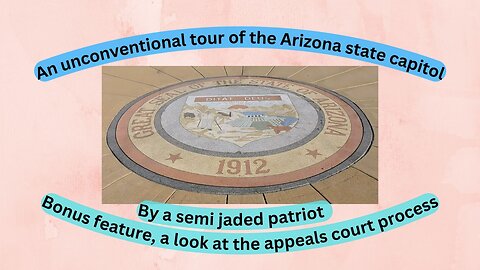 An unconventional tour of the Arizona capitol and overview of the appeals process