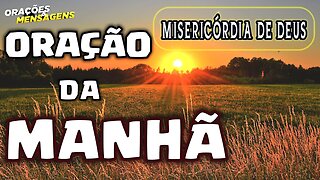 Oração da Manhã- Misericórdia de Deus