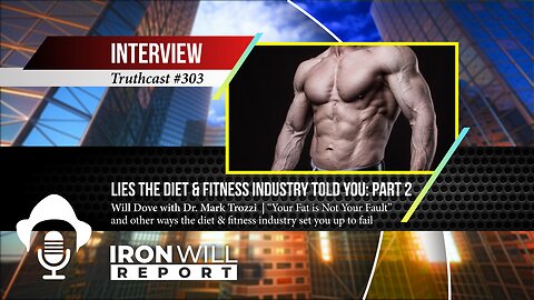 Lies the Diet & Fitness Industry Told You - Part 2 | Will Dove and Dr. Mark Trozzi