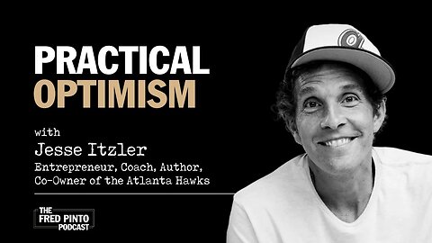 Fred Pinto Podcast | Practical Optimism, with Jesse Itzler