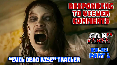 EVIL DEAD RISE VIEWER COMMENTS AND OUR RESPONSE. Ep. 41, Part 1