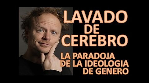 Lavado de Cerebro la paradoja de la ideología de género 1de2 - paradoja de la igualdad