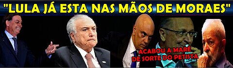 URGENTE “LULA MEXEU COM QUEM NÃO DEVIA” PETISTA E MORAES EM LADOS OPOSTOS "MARÉ DE SORTE ACABOU”