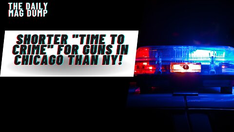 Shorter "Time To Crime" For Guns In Chicago Than NY!