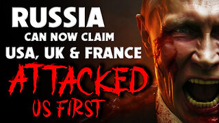 Russia Can Now Claim “USA, UK & France Attacked us First” 05/08/2024