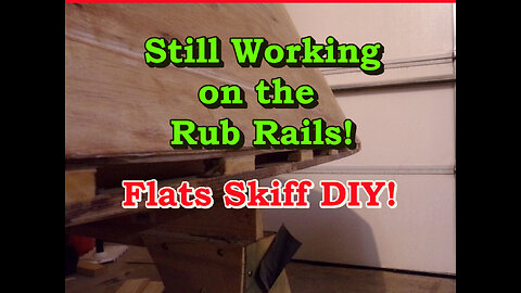 Working on the Rub Rails, Flats Skiff boat Build - December 2021