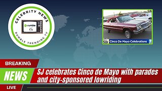 SJ celebrates Cinco de Mayo with parades and city-sponsored lowriding