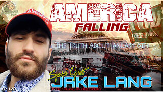 AMERICA FALLING - The Truth about January 6th - From the Gulag Special Guest Jake Lang EP.120