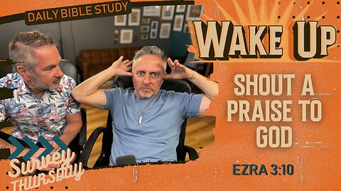 WakeUp Daily Devotional | Shout a Praise to God | Ezra 3:10