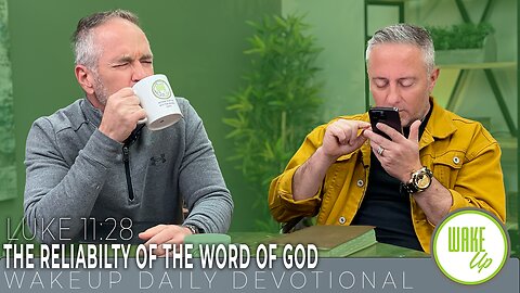 WakeUp Daily Devotional | The Reliabilty of the Word of God | Luke 11:28