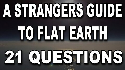 A Strangers Guide to Flat Earth DITRH