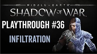 Middle-earth: Shadow of War - Playthrough 36 - Infiltration