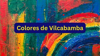 Colores de Vilcabamba