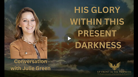 His Glory Within This Present Darkness- Conversation with Julie Green