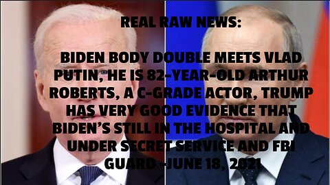 REAL RAW NEWS: BIDEN BODY DOUBLE MEETS VLAD PUTIN, HE IS 82-YEAR-OLD ARTHUR ROBERTS, A C-GRADE ACTOR