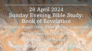 "1000-year Reign, Great White Throne Judgement New Heaven and New Earth” by Pastor Cliff Harden