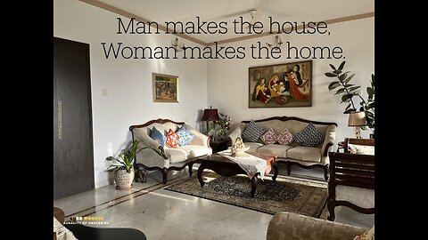 Man makes the house, Woman makes the home